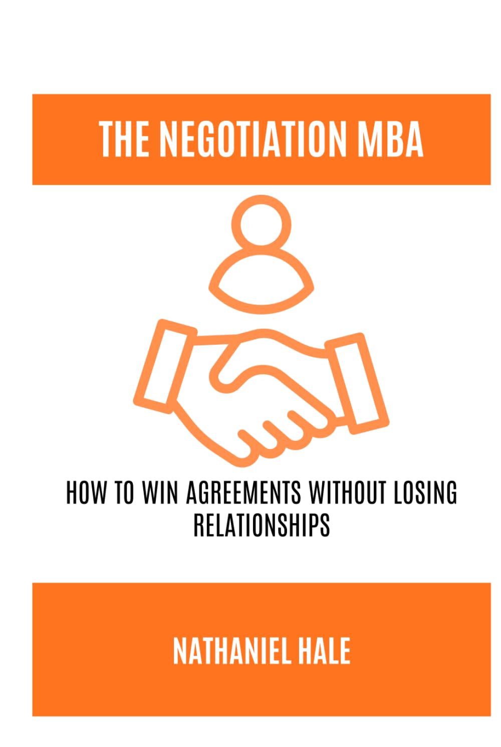The Negotiation MBA: How to Win Agreements Without Losing Relationships