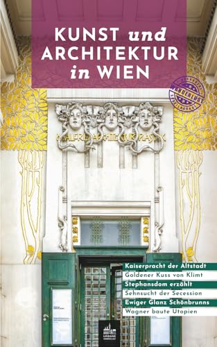 Kunst und Architektur in Wien: Besondere Spaziergänge (Urbane Wanderlust, Band 27)