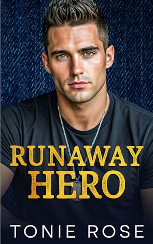 Runaway Hero: A Small Town, Brother's Best Friend Romance