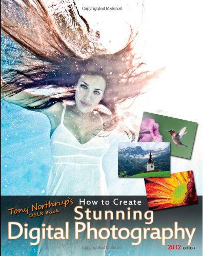 Tony Northrup's DSLR Book: How to Create Stunni... 1451565410 Book Cover