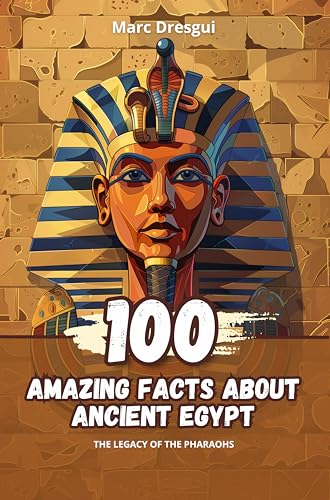 100 Amazing Facts about Ancient Egypt