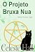 O Projeto Bruxa Nua (Portuguese Edition) - Hall, Celeste