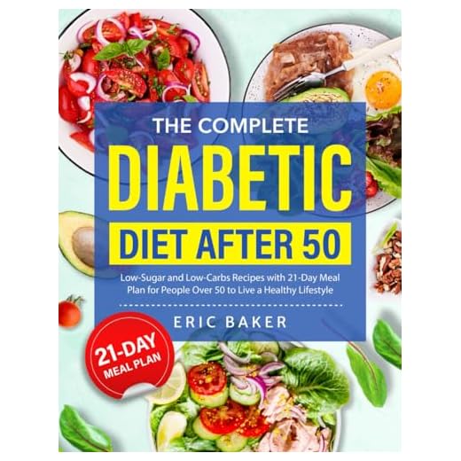 The Complete Diabetic Diet After 50: Low-Sugar and Low-Carbs Recipes with 21-Day Meal Plan for People Over 50 to Live a Healthy Lifestyle