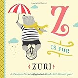 Z is for Zuri: A Personalized Alphabet Book All About You! (Personalized Children's Book)