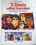 T- Shirts selbst bemalen. Anleitungen und Vorlagen - Helga Sander