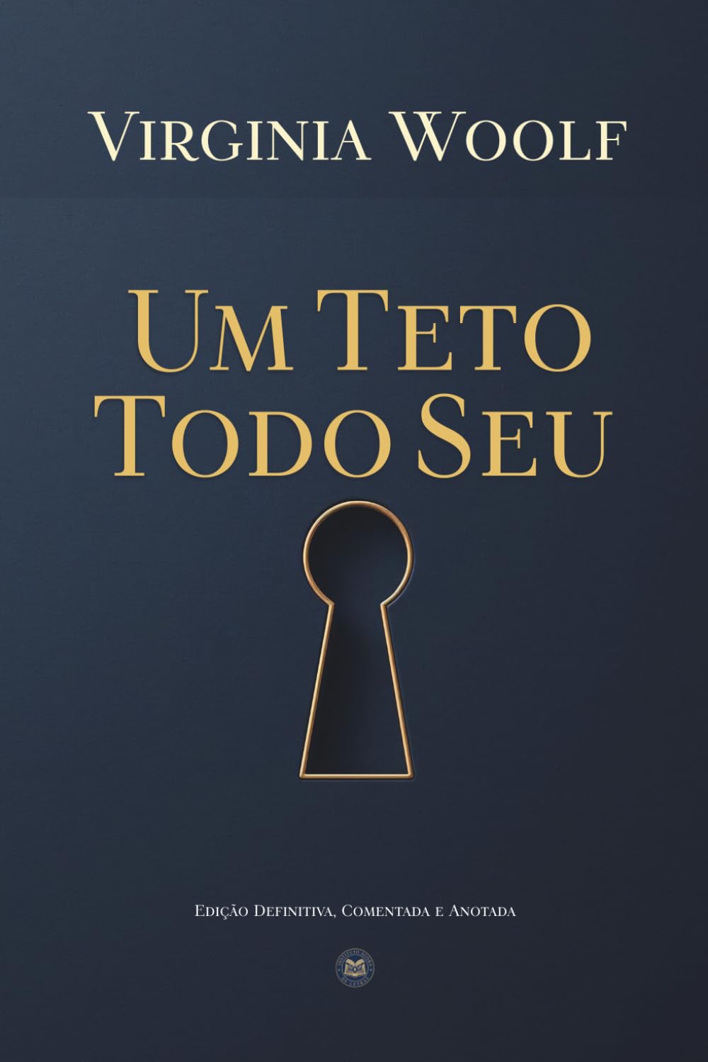 UM TETO TODO SEU: Edição Comentada e Anotada O clássico sobre literatura, feminismo e independência da mulher