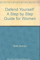 Defend Yourself: A Step by Step Guide for Women 0720712033 Book Cover