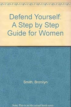 Paperback Defend Yourself: A Step by Step Guide for Women Book