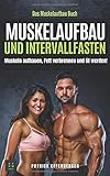 buchweizen muskeln  Das Muskelaufbau Buch: Muskeln aufbauen, fett verbrennen und fit werden!