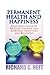 Permanent Health and Happiness: Everyone S Guide to Western, Chinese and Indian (Ayurveda) Medicines and Religions