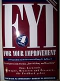 FYI: For Your Improvement (GERMAN Language - 4th Edition) Programm zur Selbstentwicklung 4. Auflage - Leitfaden zum Thema "Entwicklung und Coaching"