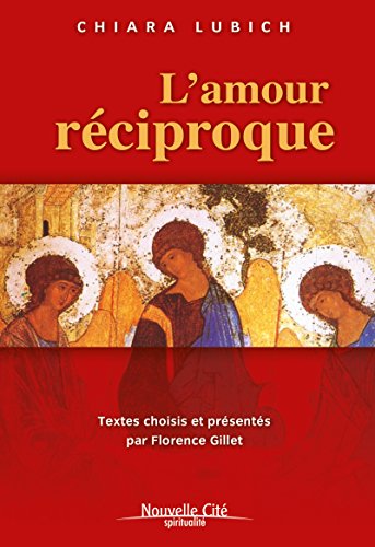 L Amour Reciproque Textes Choisis Et Presentes Par Florence Gillet Spiritualite French Edition Kindle Edition By Lubich Chiara Gillet Florence Perfumo Claire Wallet Jean Marie Religion Spirituality Kindle Ebooks Amazon Com