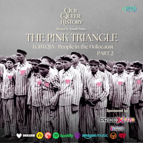 The Pink Triangle - LGBTQIA+ People in the Holocaust (Part 2)