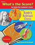 What's the Score? Go Inside the Conductor's Score, featuring Handel's Hallelujah Chorus (Grades 4+, Reproducible)