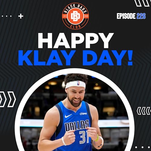 Happy Klay Thompson Day | Ep 226 Black Dads Club Podcast