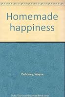 Homemade happiness B0007DUBA4 Book Cover