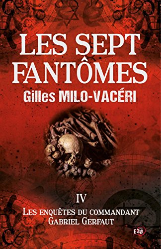 Les sept fantômes: Les enquêtes du commandant Gabriel Gerfaut Tome 4