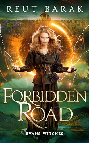 Forbidden Road: An Urban Fantasy Time Travel Adventure (Evans Witches - Time Travel 1) (Evans Witches - 2 Trilogies Book 4)