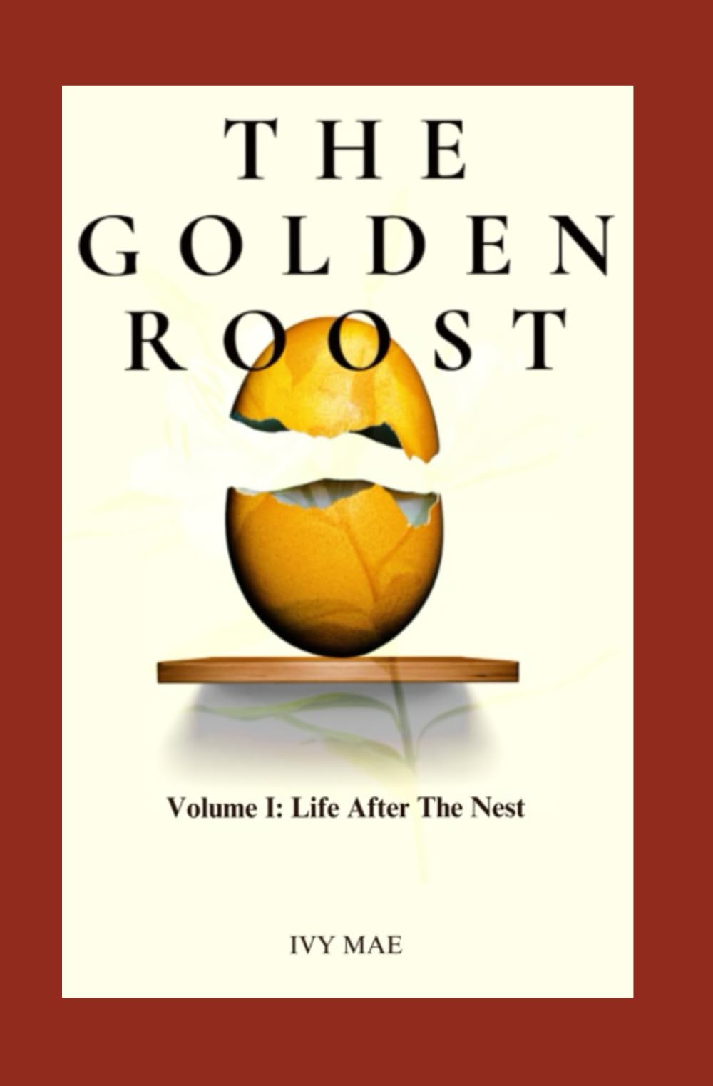 The Golden Roost: Volume I: Life After the Nest: 1