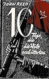  Zehn Tage, die die Welt erschütterten. Im Anhang Dokumente und Materialien aus den Oktobertagen des Jahres 1917