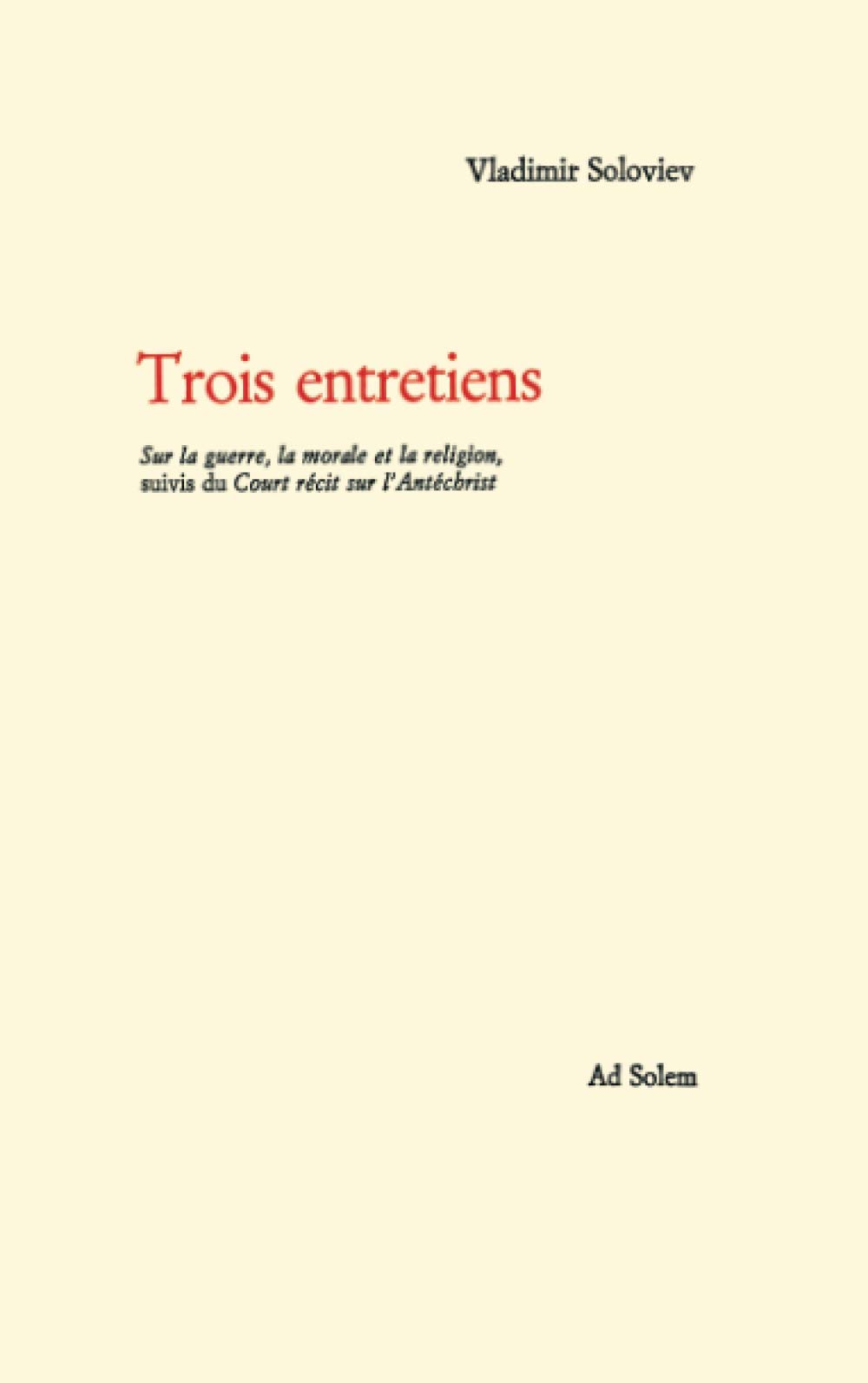 Trois entretiens. Sur la guerre, la morale et la religion: suivi du Court récit sur l'Antéchrist