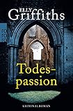  Todespassion (Ein Fall für Dr. Ruth Galloway 8)