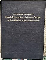 Historical Perspectives of Genetic Concepts and Case Histories of Famous Discoveries: Papers Arising Fron Seg Symposia, October 30 and 31, 1988, Denver, Colorado--Economic Geology Monograph 8 B00G0GT21G Book Cover