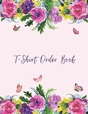  T-Shirt Order Book: Order Forms Book For Keeping Track Of Your Custom T-shirt Orders. Small Business Order Tracking Organizer Form For Direct Selling, ... Online Business ... 150 Pages 8.5\