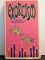 Exorcism: a Manual for Casting Out Evil Spirits B001K4SZMU Book Cover