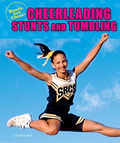 Cheerleading Stunts and Tumbling (Ready, Set, Cheer!) by Lisa Mullarkey (1-Sep-2010) Paperback