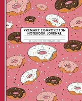K-2 Primary Composition Draw and Write Journal (Picture Space and Dotted Lines): Donuts (Writing Resources) B0CXSN5JYM Book Cover