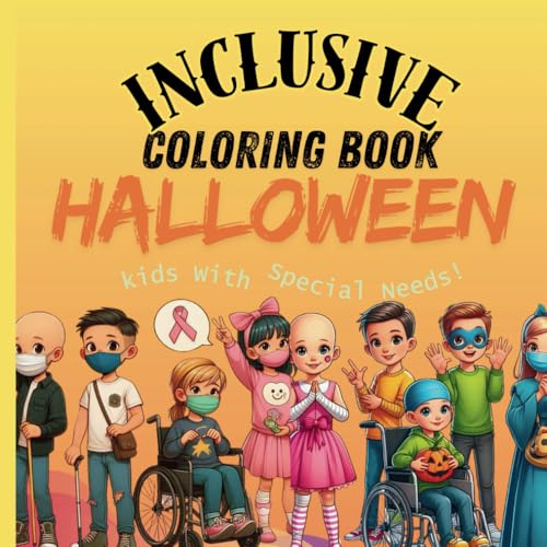 Halloween Inclusive Coloring Book for Kids with Special Needs: Cancer, disabilities, neurodivergence, hearing loss and other medical Conditions Children Heroes (Inclusive Coloring Books)