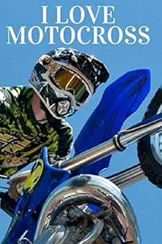 I Love Motocross : Novelty Motorbike Journal Gifts for Men, Women and Kids, Funny Notebook for Motorbike, Pit Bike, Quad Bike and Racing Bike Motor Sport, Humour Books, Effect Cover Art Design with Bi