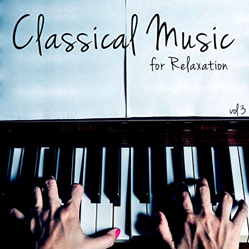 Classical Music for Relaxation, Vol. 3 von Classical Study Music, Exam