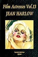 Film Actresses, Vol. 13: Jean Harlow, Part 1 1502918412 Book Cover