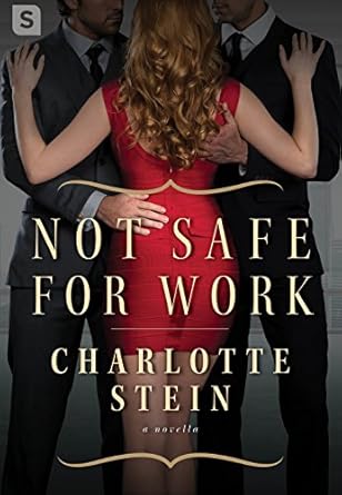 Not Safe for Work: A Billionaire Menage Novella