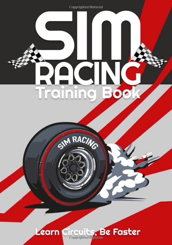 SIM RACING TRAINING BOOK: Racing Games Journal to help you learn tracks, improve your lap times by drawing and noting down driving lines, apex points, ... intermediate or competitive Simracer