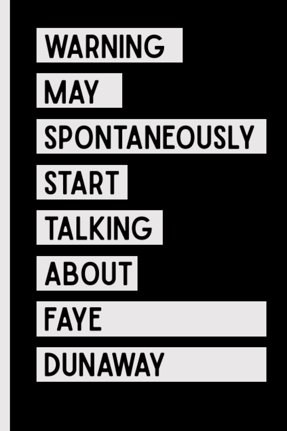 Warning May Spontaneously Start Talking About Faye Dunaway Funny  Composition | Desertcart Brunei