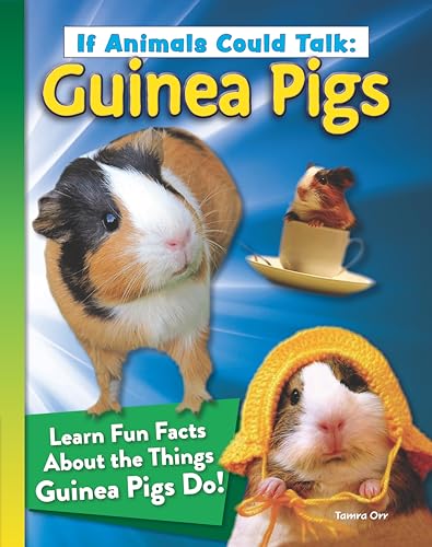 If Animals Could Talk: Guinea Pigs: Learn Fun Facts About the Things Guinea Pigs Do! (Curious Fox Books) For Kids Ages 4-8 - Photos and Information to Understand Your Pet Guinea Pig's Behavior