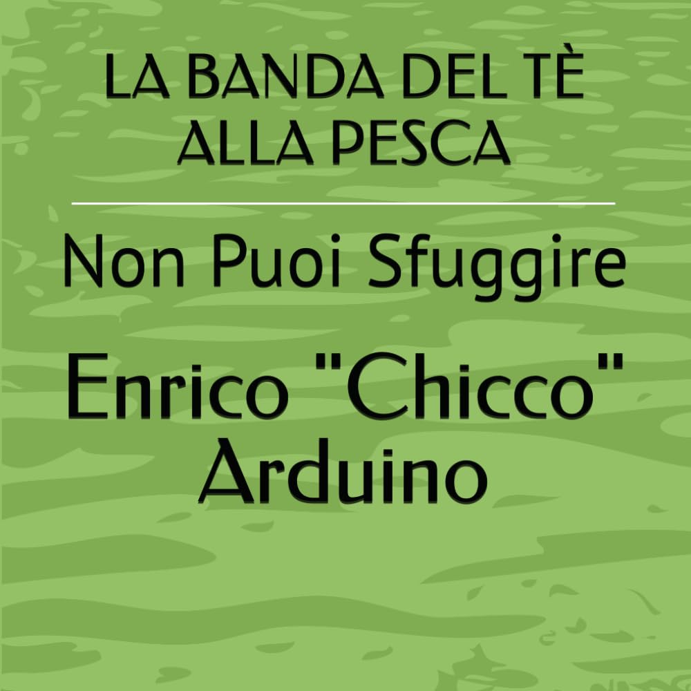 LA BANDA DEL TÈ ALLA PESCA: Non Puoi Sfuggire