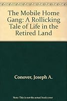 The Mobile Home Gang: A Rollicking Tale of Life in the Retired Land 1881542017 Book Cover