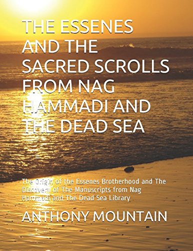 Buy THE ESSENES AND THE SACRED SCROLLS FROM NAG HAMMADI AND THE DEAD SEA: The Origin of the Essenes Brotherhood and The Discovery of The Manuscripts from Nag Hammadi and The Dead Sea Library — BookShops.in