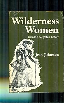 Hardcover Wilderness women; Canada's forgotten history Book