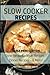 Slow Cooker Recipes: Stew Recipes ÃÂ¢Ãâ¬Ãâ Soup Recipes ÃÂ¢Ãâ¬Ãâ Dinner Recipes - & More! (Slow Cooker - Large Print) (Volume 1)