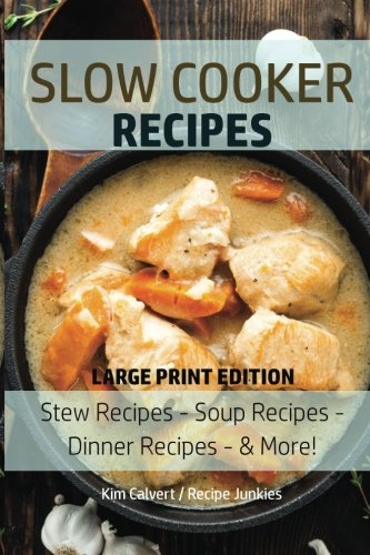 Slow Cooker Recipes: Stew Recipes – Soup Recipes – Dinner Recipes -