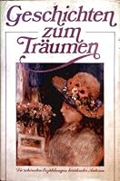 Geschichten zum Träumen - Die schönsten Erzählungen berühmter Autoren 3811801643 Book Cover