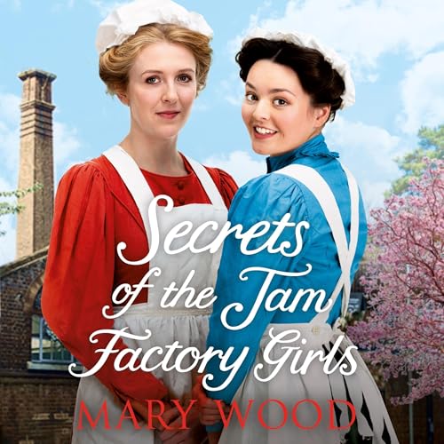 Secrets of the Jam Factory Girls by Mary Wood episode artwork