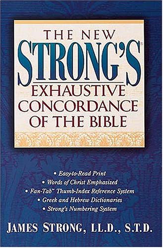 The New Strong's Exhaustive Concordance Of The Bible The New Strong's Exhaustive Concordance Of The Bible