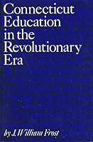 Connecticut Education in the Revolutionary Era: "for God and country" 0871061473 Book Cover