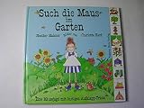 Such die Maus im Garten - Heather Maisner Charlotte Hard Übersetzer: Susa Hämmerle 
